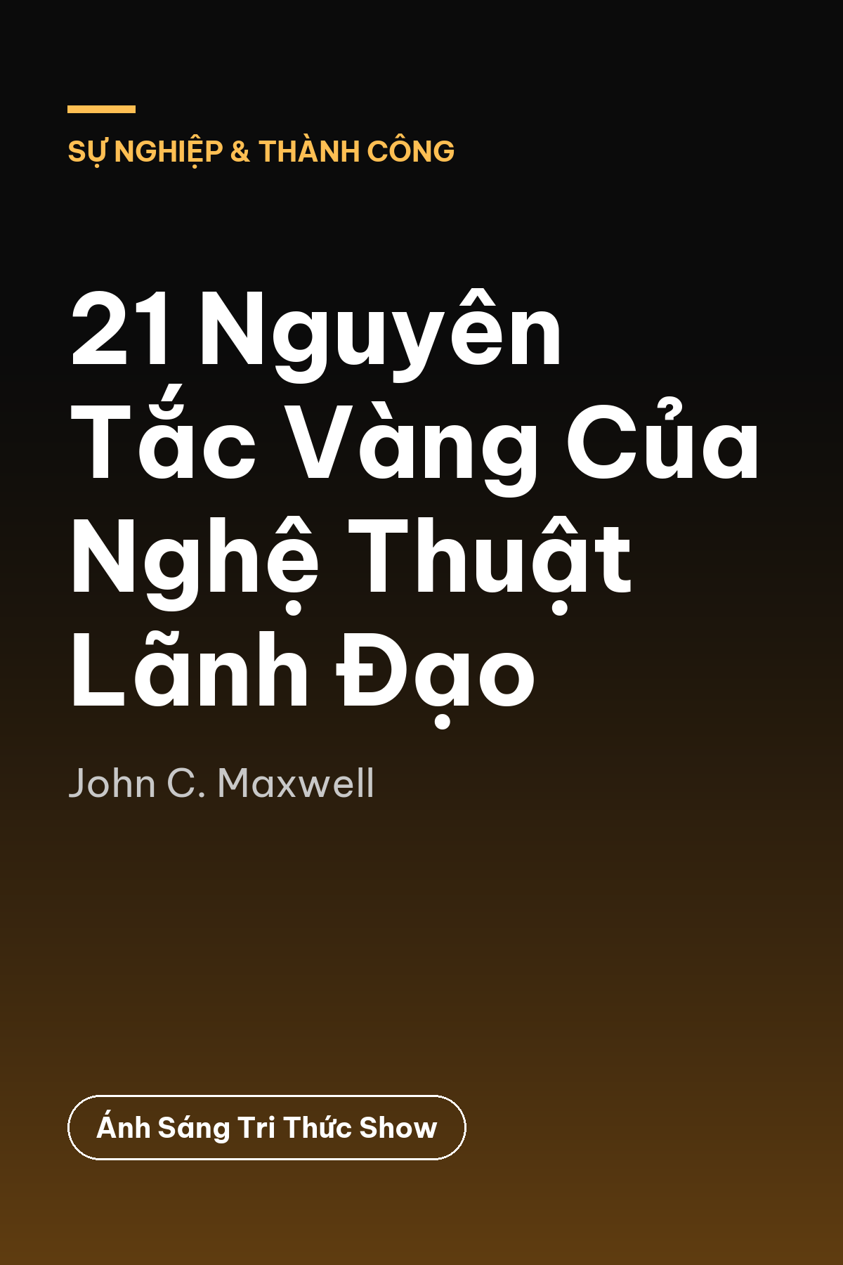 21 Nguyên Tắc Vàng Của Nghệ Thuật Lãnh Đạo — podcast bình luận sách