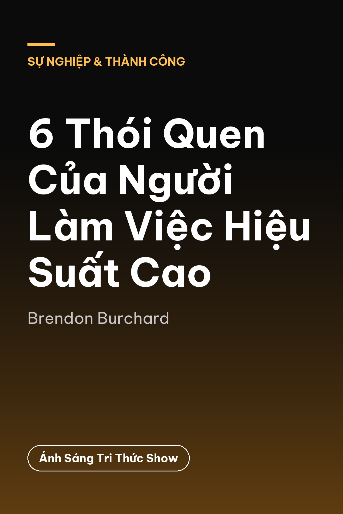 6 Thói Quen Của Người Làm Việc Hiệu Suất Cao — podcast bình luận sách