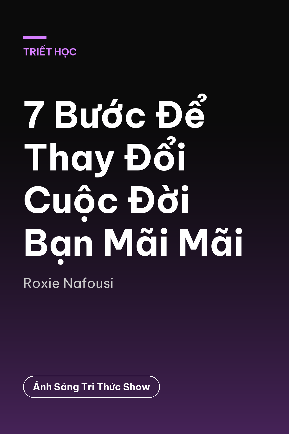 7 Bước Để Thay Đổi Cuộc Đời Bạn Mãi Mãi — podcast bình luận sách
