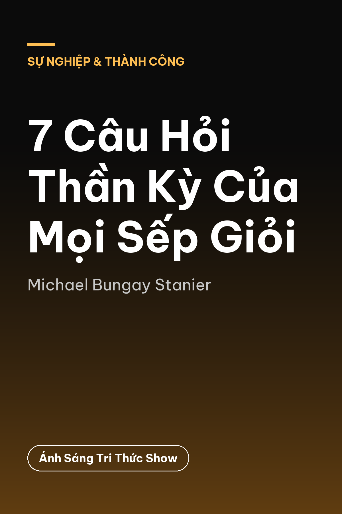 7 Câu Hỏi Thần Kỳ Của Mọi Sếp Giỏi — podcast bình luận sách