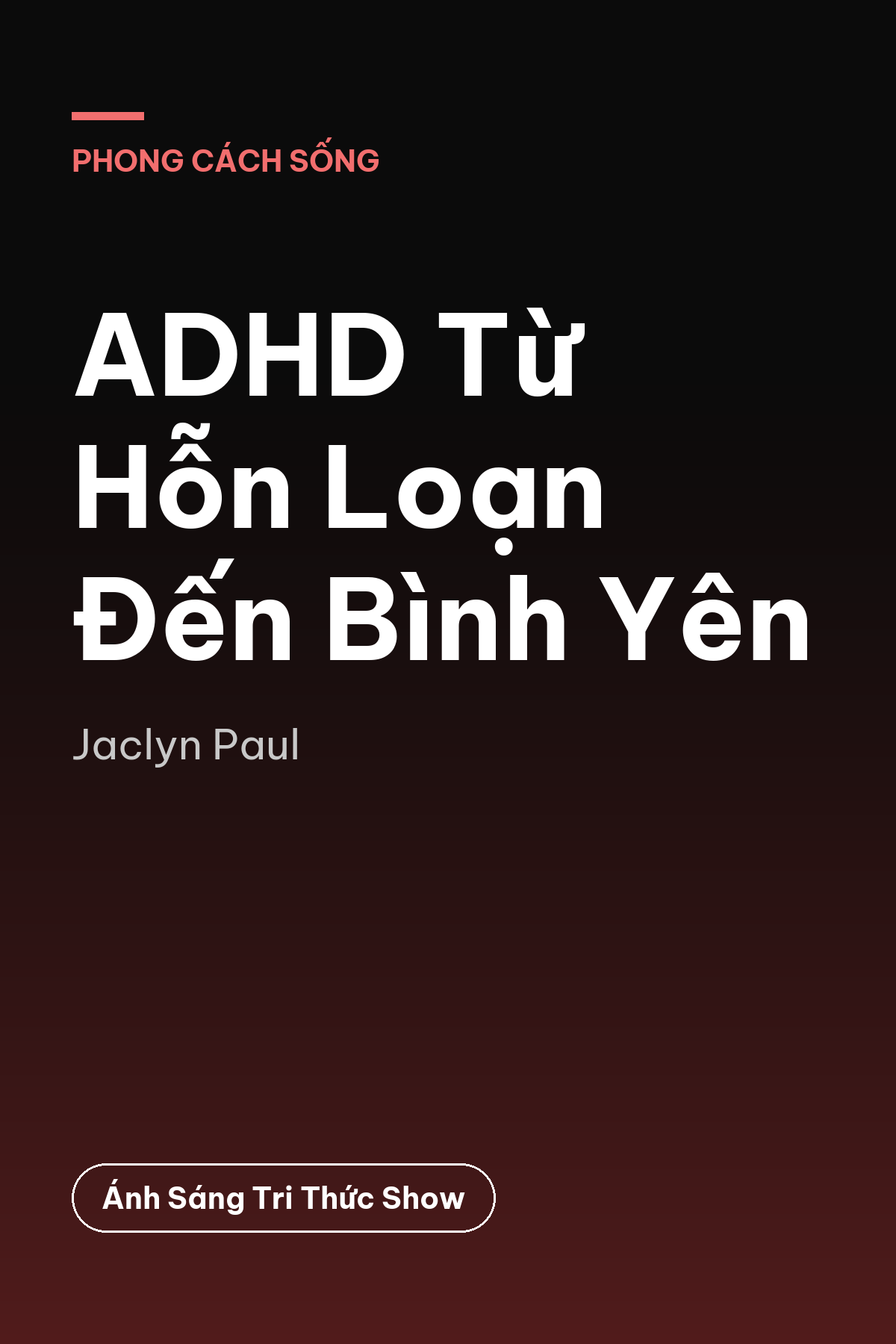 ADHD Từ Hỗn Loạn Đến Bình Yên — podcast bình luận sách
