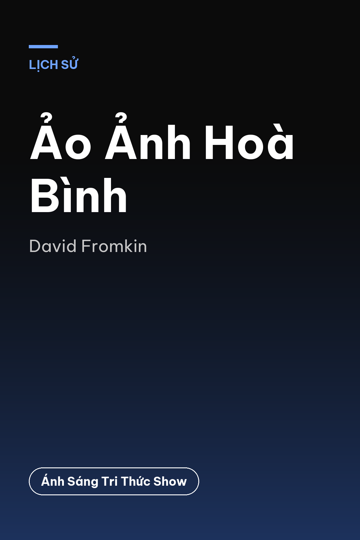 Ảo Ảnh Hoà Bình — podcast bình luận sách