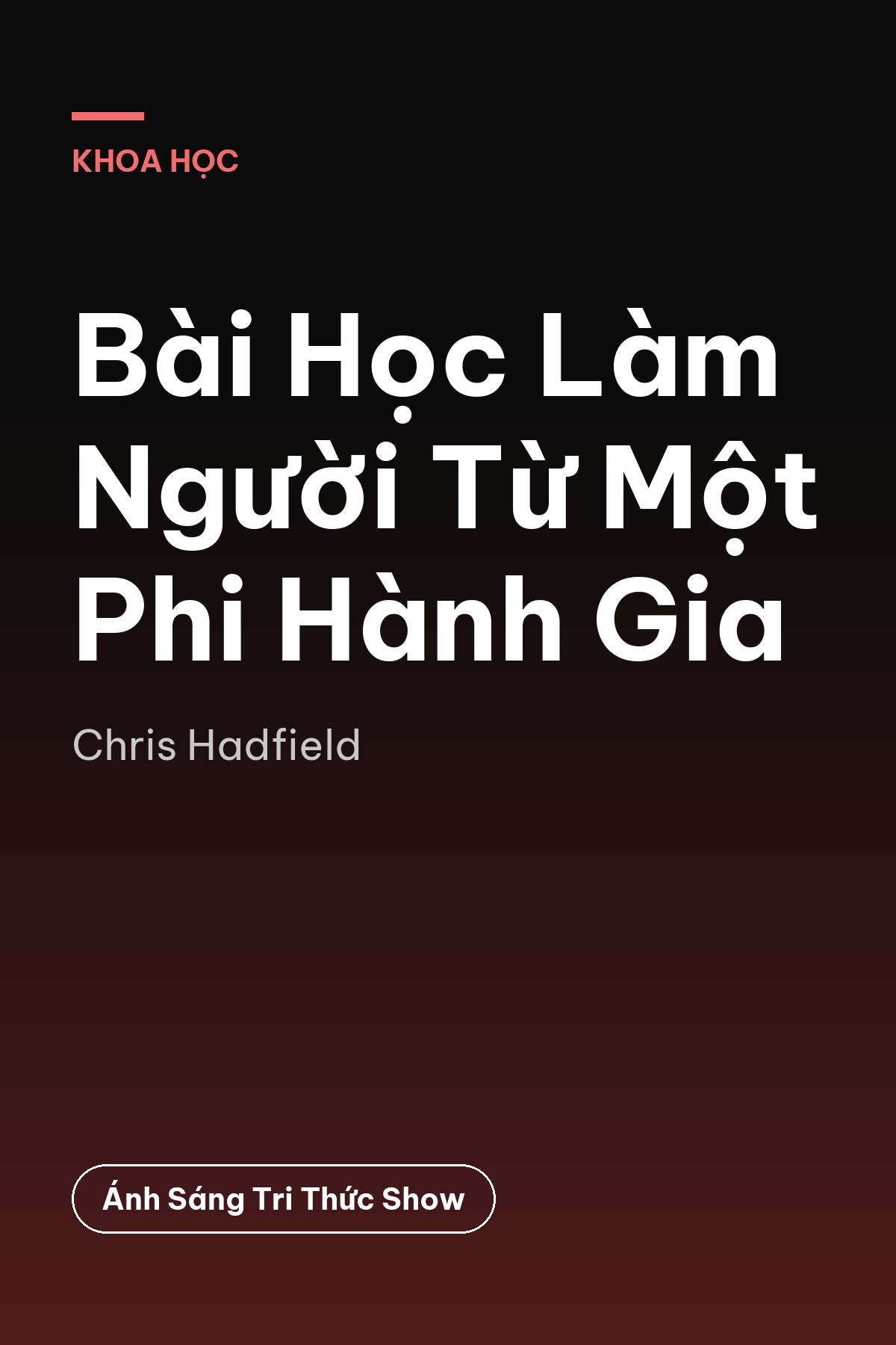 Bài Học Làm Người Từ Một Phi Hành Gia