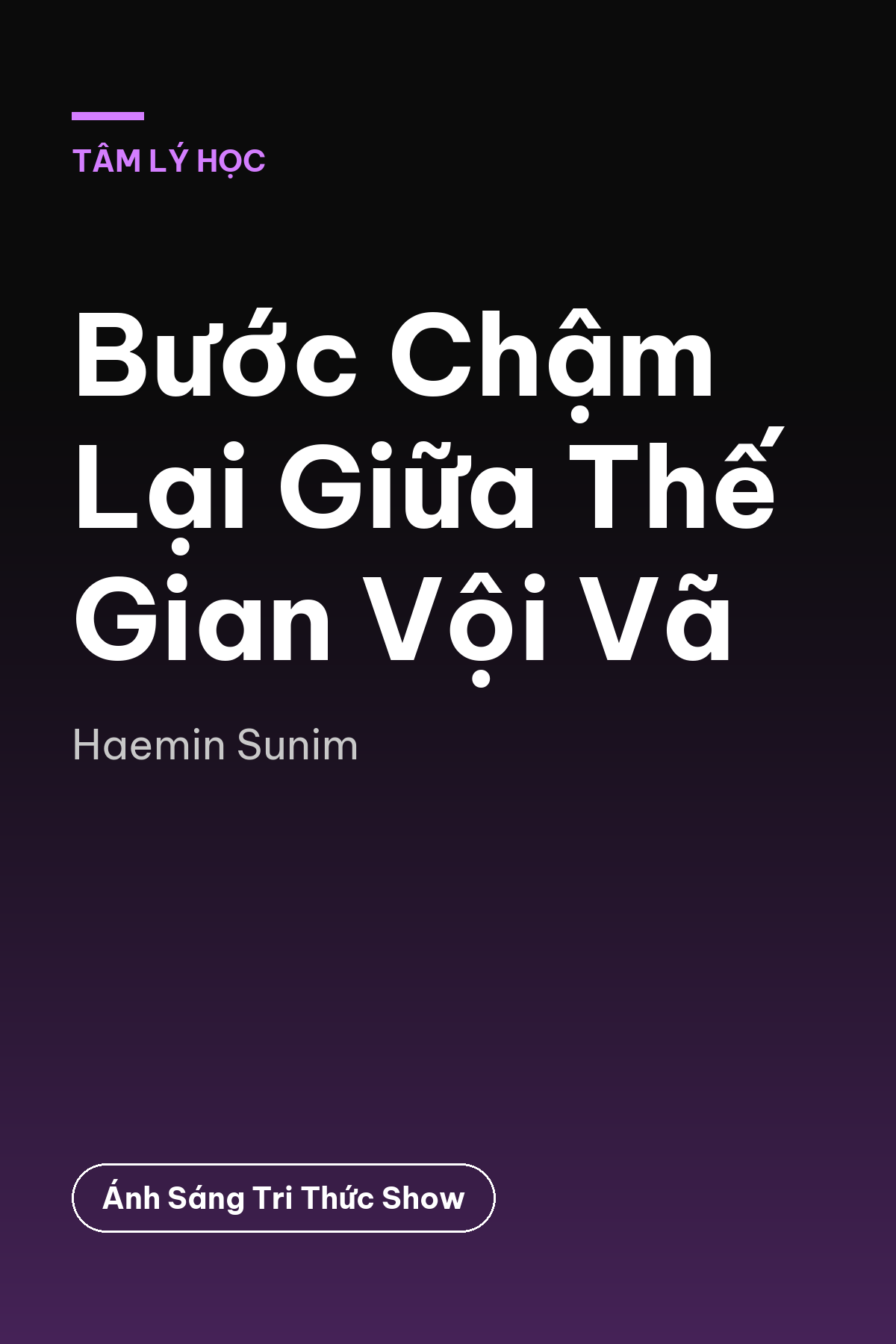 Bước Chậm Lại Giữa Thế Gian Vội Vã
