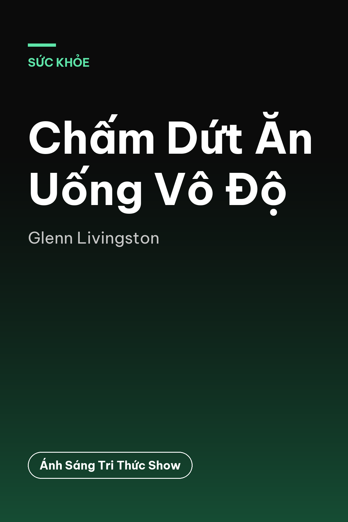 Chấm Dứt Ăn Uống Vô Độ — podcast bình luận sách