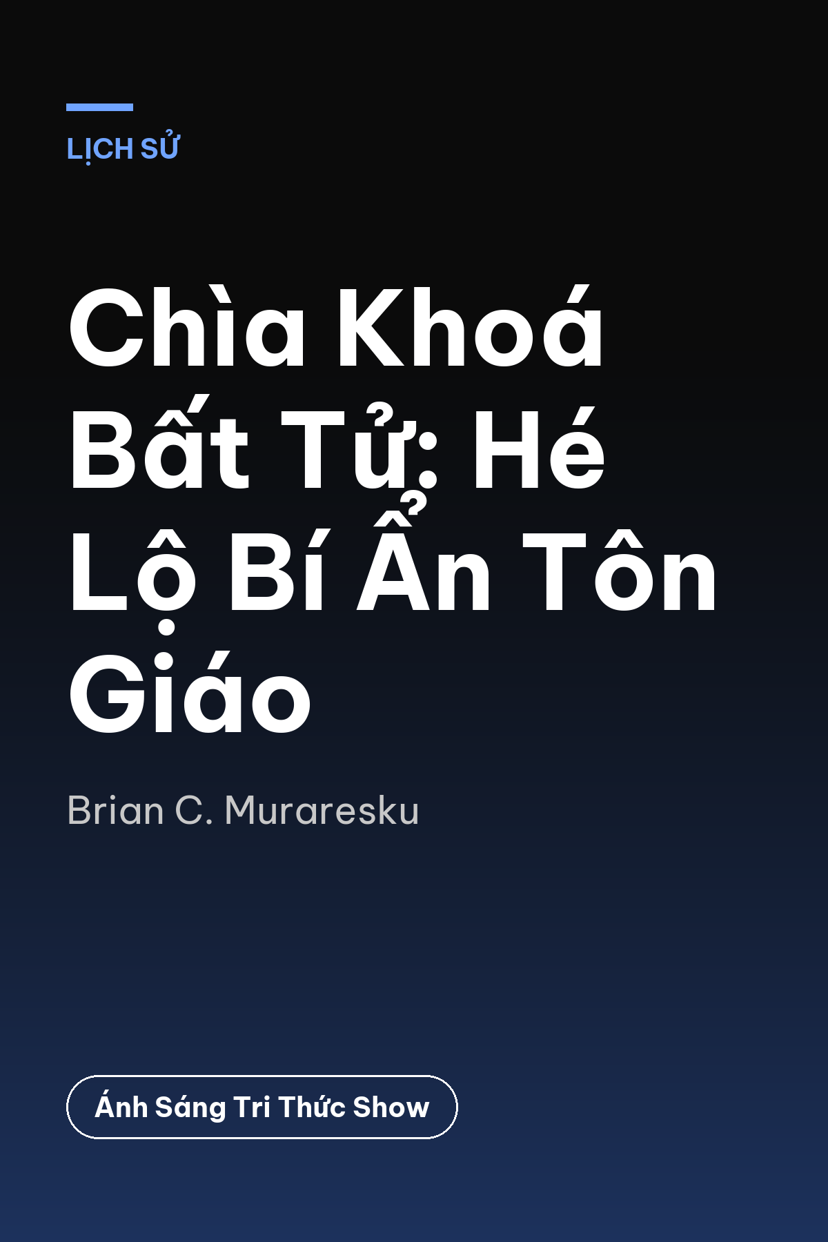 Chìa Khoá Bất Tử: Hé Lộ Bí Ẩn Tôn Giáo — podcast bình luận sách