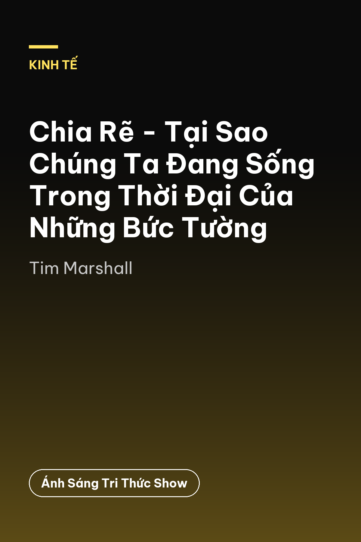 Chia Rẽ - Tại Sao Chúng Ta Đang Sống Trong Thời Đại Của Những Bức Tường