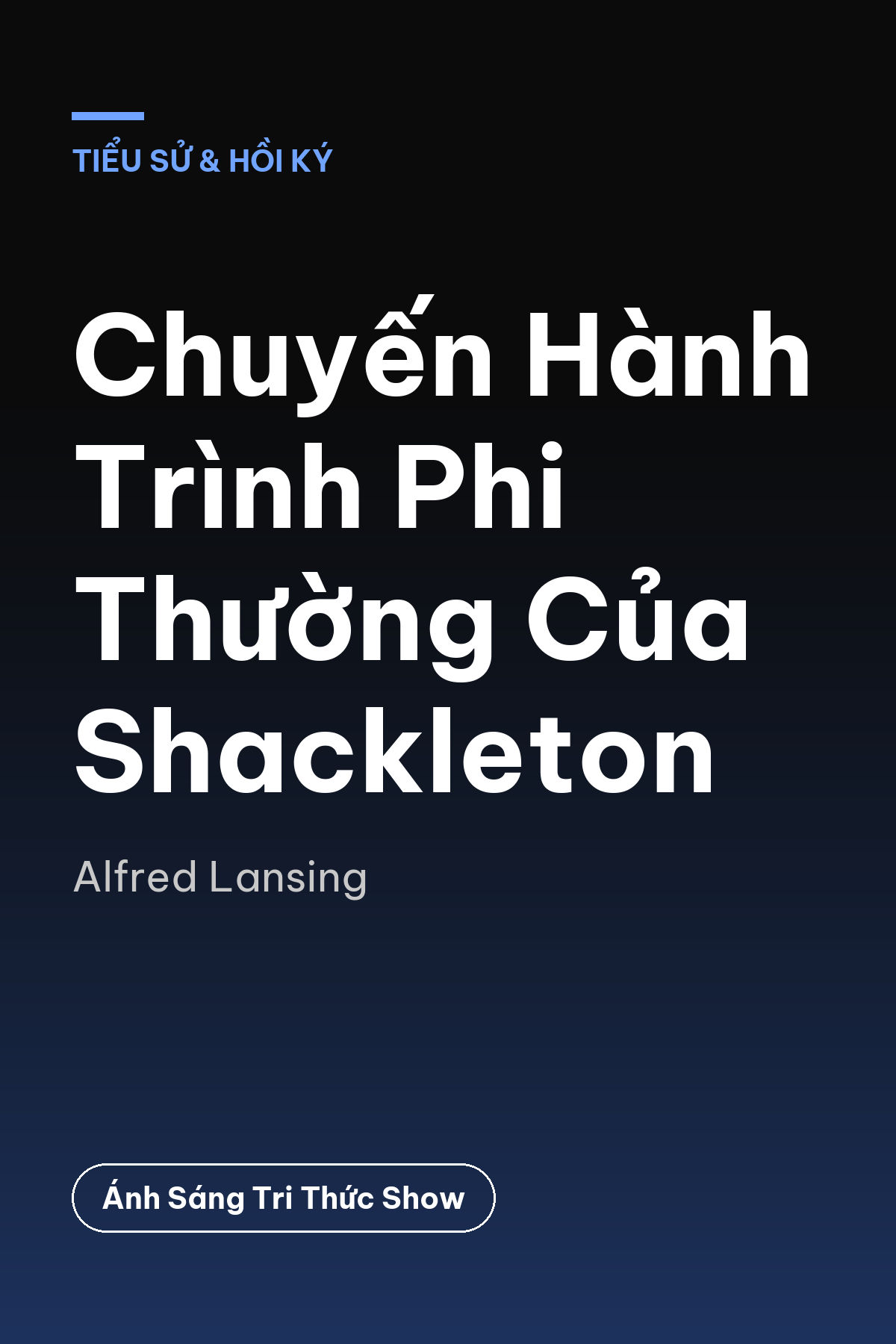Chuyến Hành Trình Phi Thường Của Shackleton — podcast bình luận sách
