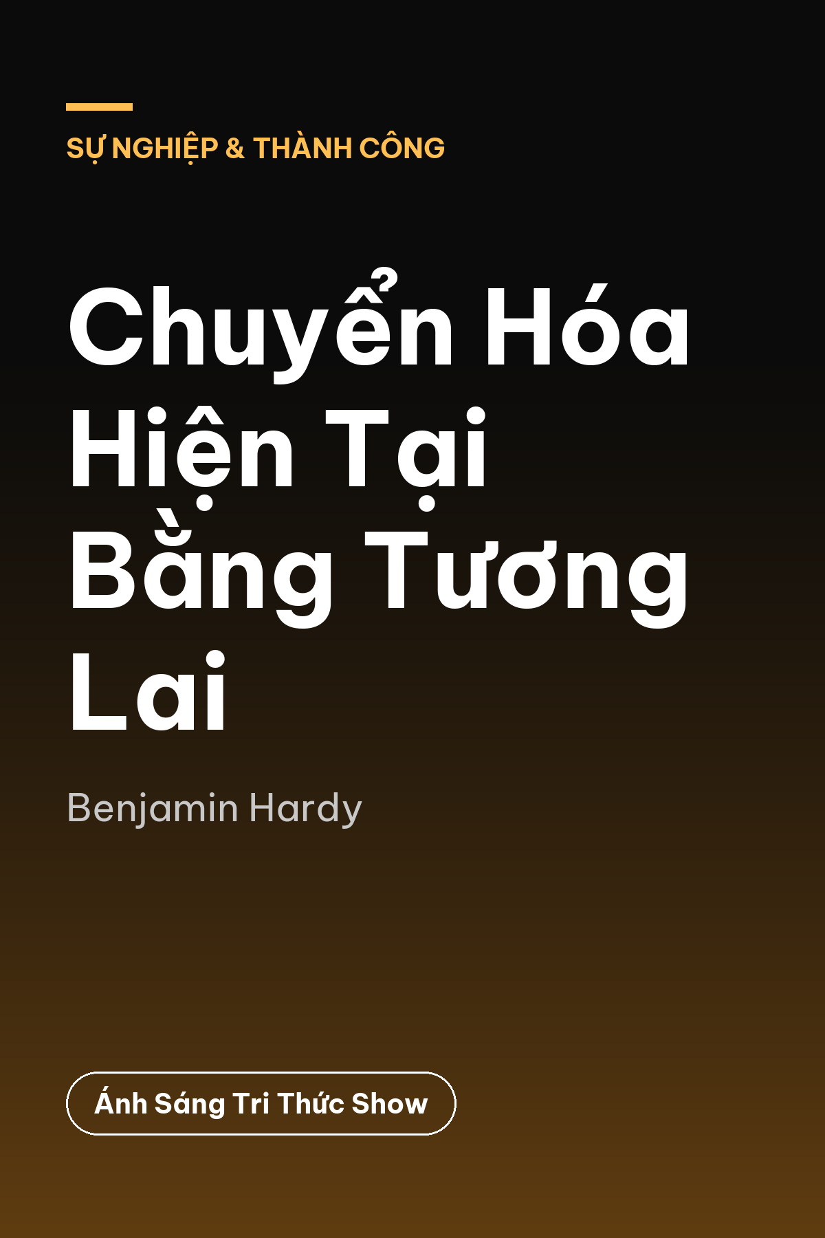 Chuyển Hóa Hiện Tại Bằng Tương Lai