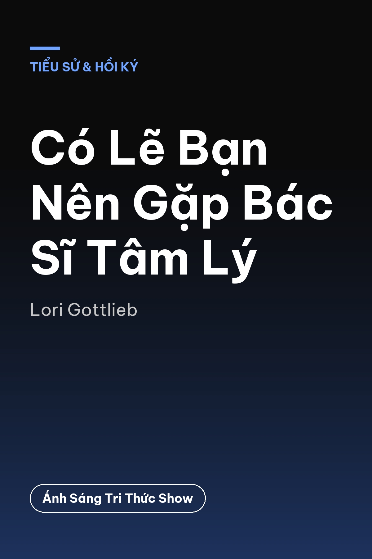 Có Lẽ Bạn Nên Gặp Bác Sĩ Tâm Lý