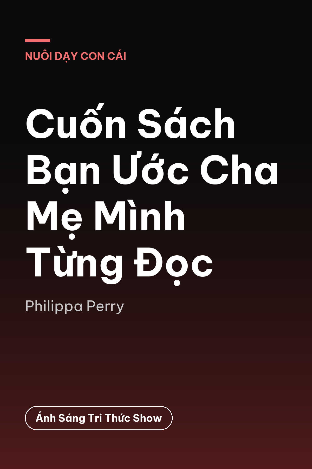 Cuốn Sách Bạn Ước Cha Mẹ Mình Từng Đọc