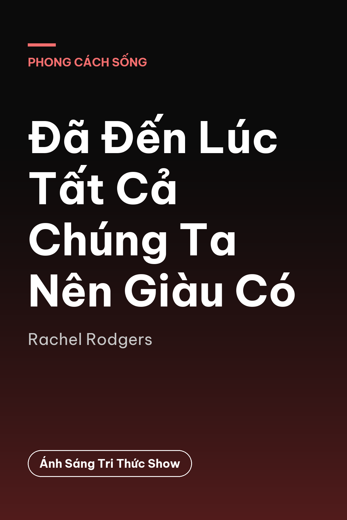 Đã Đến Lúc Tất Cả Chúng Ta Nên Giàu Có