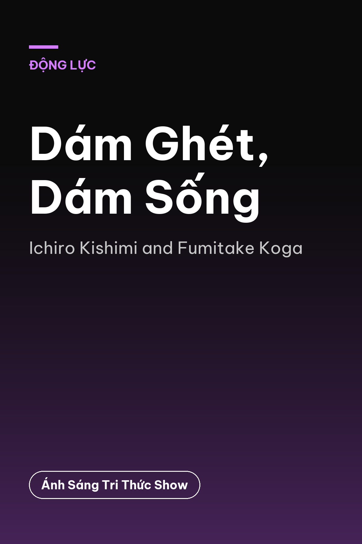 Dám Ghét, Dám Sống