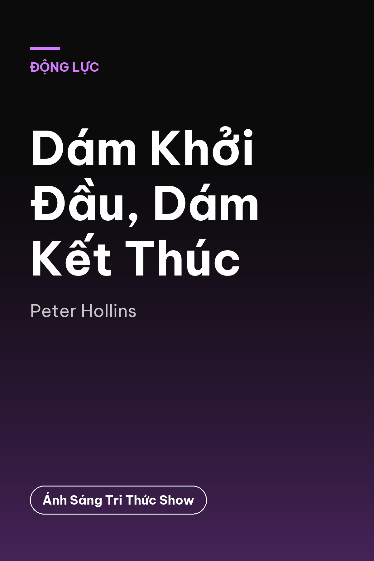 Dám Khởi Đầu, Dám Kết Thúc