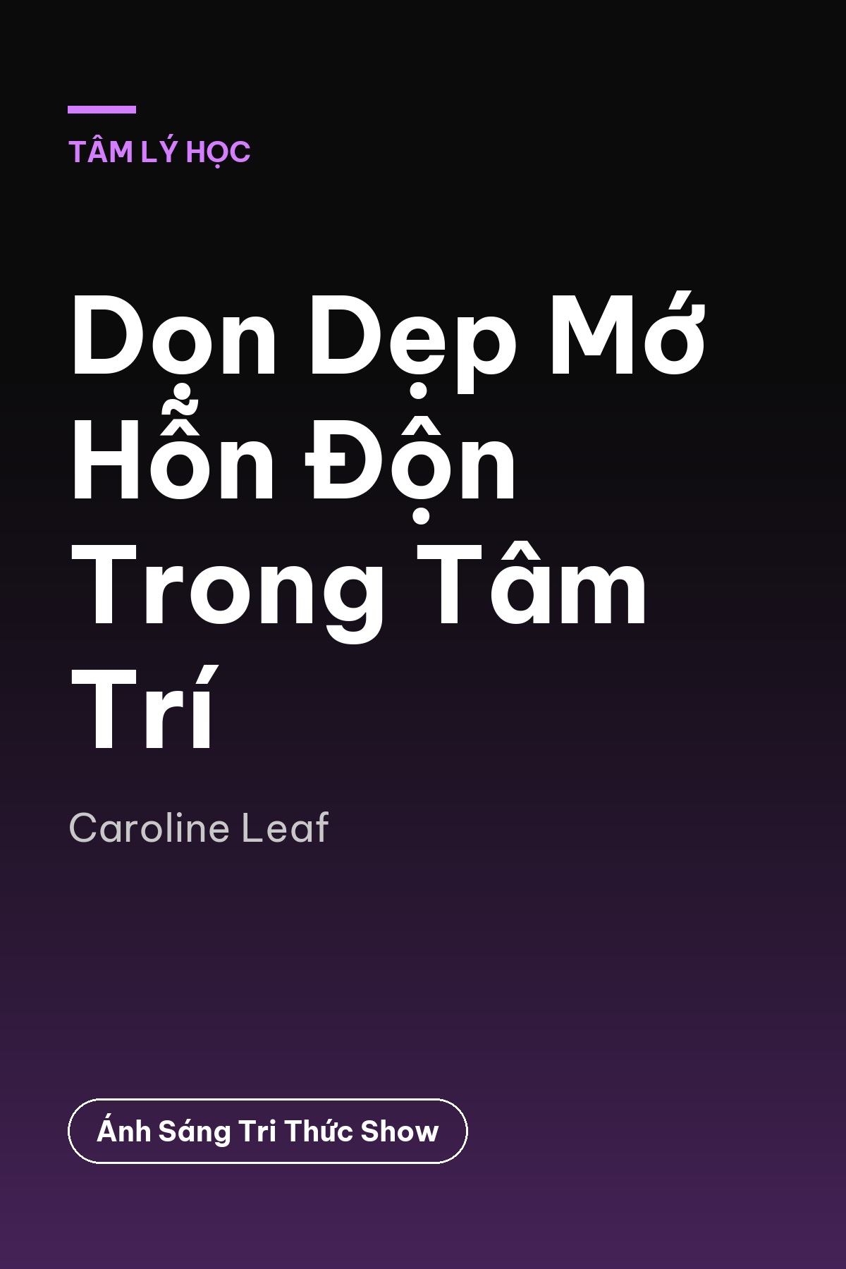 Dọn Dẹp Mớ Hỗn Độn Trong Tâm Trí — podcast bình luận sách