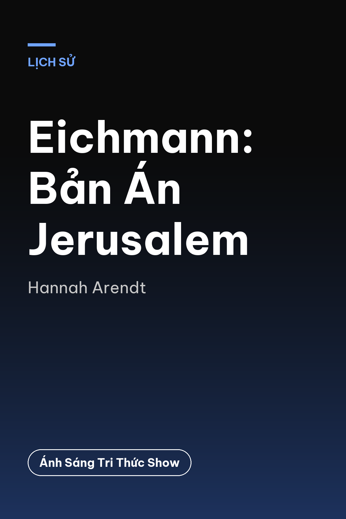 Eichmann: Bản Án Jerusalem — podcast bình luận sách