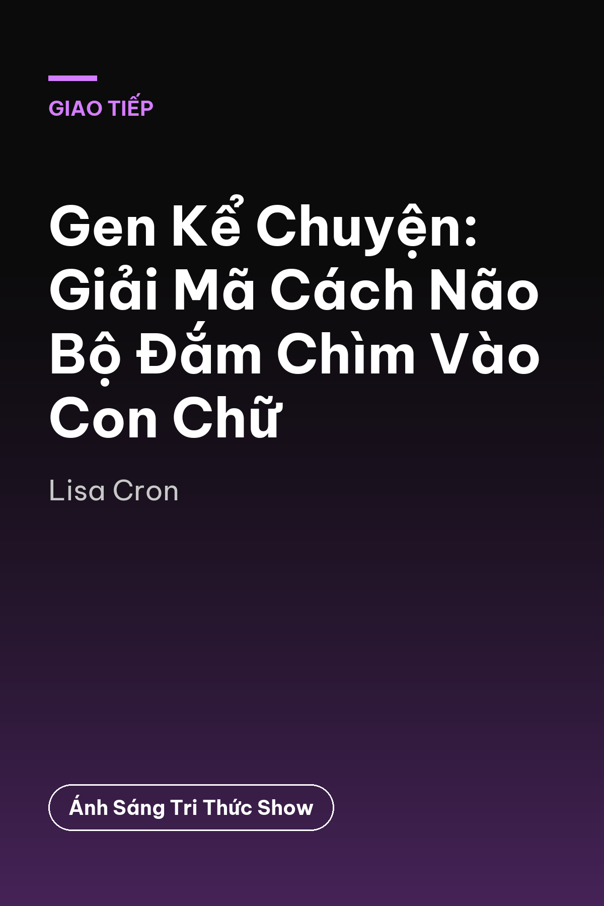 Gen Kể Chuyện: Giải Mã Cách Não Bộ Đắm Chìm Vào Con Chữ
