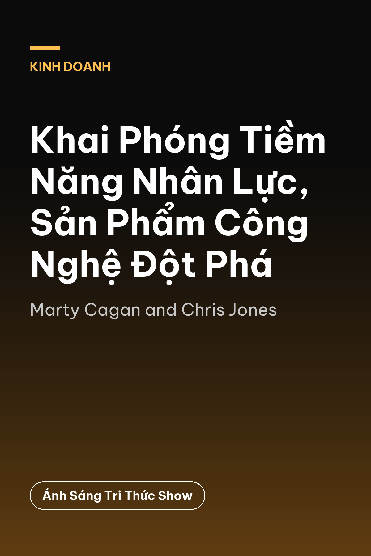 Khai Phóng Tiềm Năng Nhân Lực, Sản Phẩm Công Nghệ Đột Phá — podcast bình luận sách