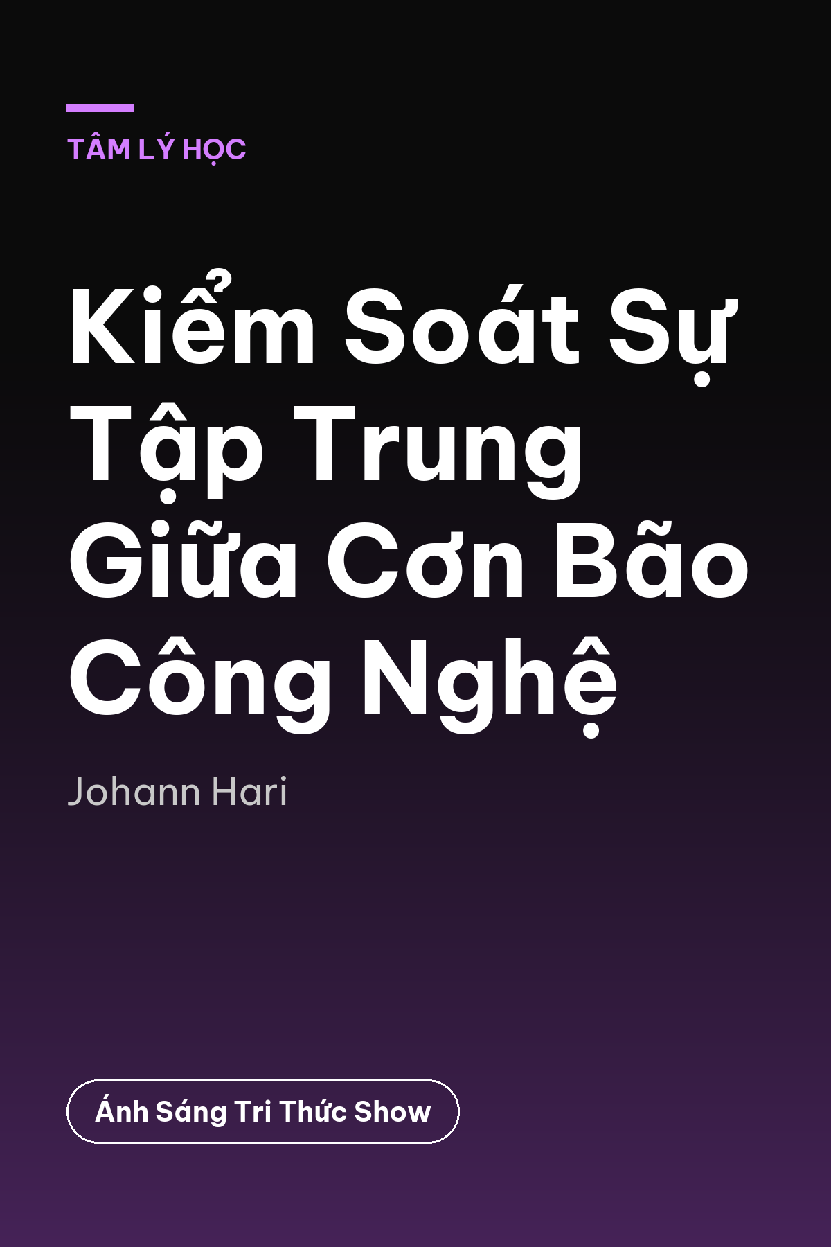 Kiểm Soát Sự Tập Trung Giữa Cơn Bão Công Nghệ