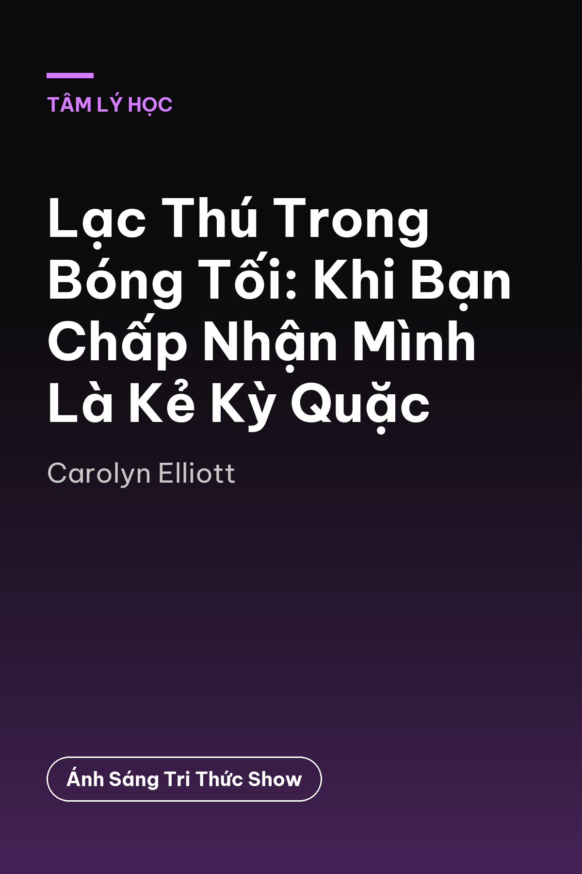 Lạc Thú Trong Bóng Tối: Khi Bạn Chấp Nhận Mình Là Kẻ Kỳ Quặc — podcast bình luận sách