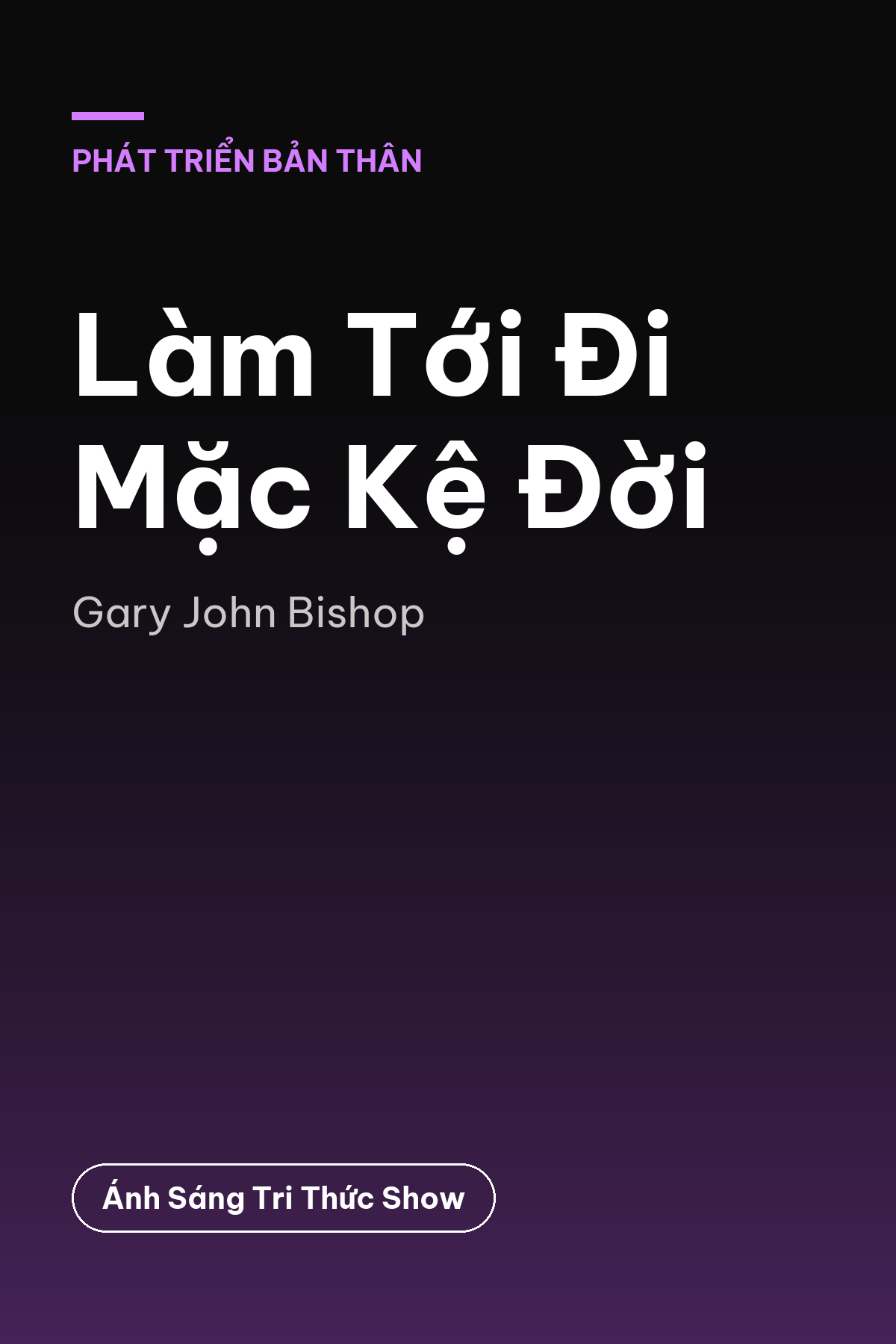 Làm Tới Đi Mặc Kệ Đời