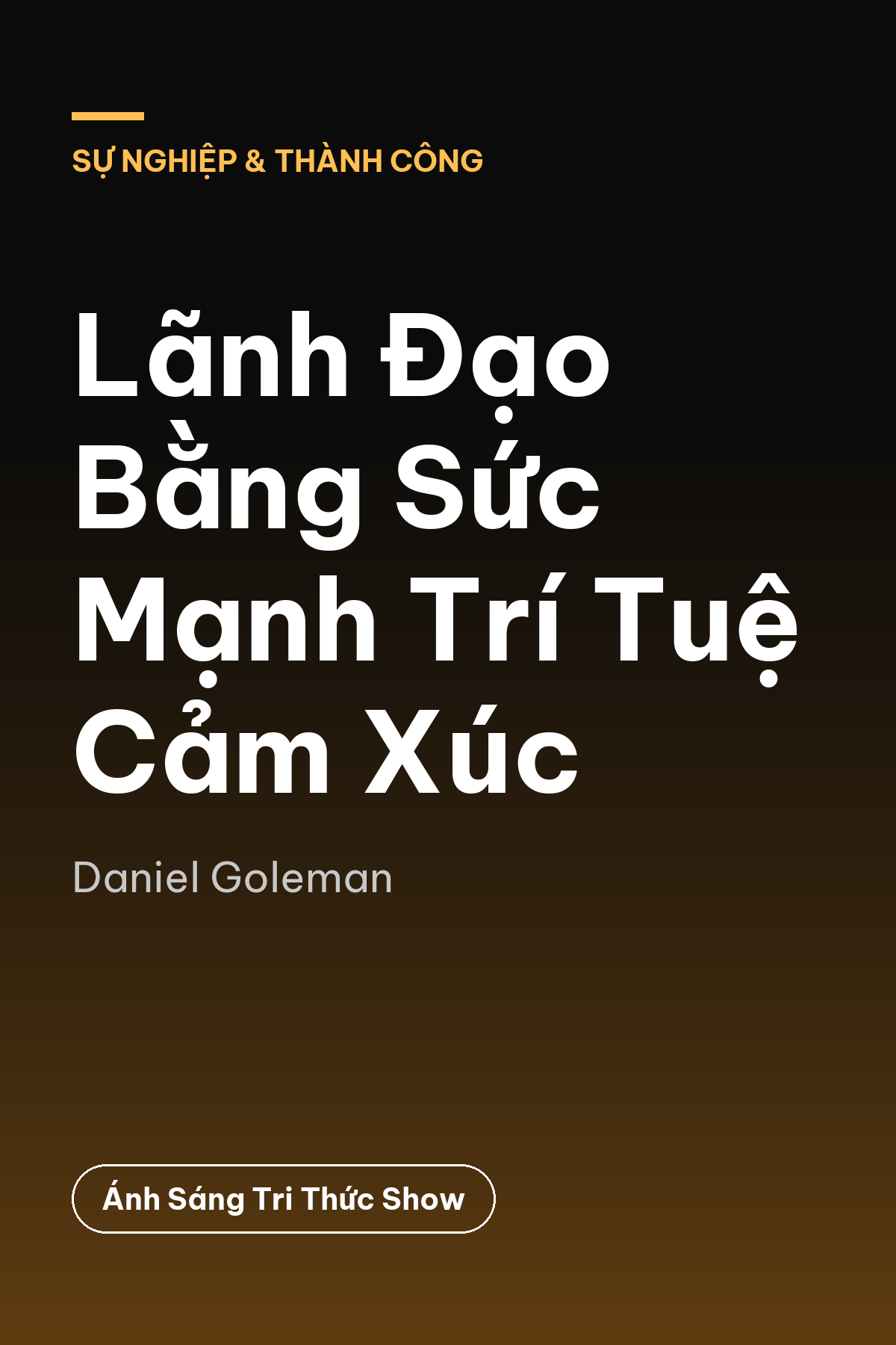 Lãnh Đạo Bằng Sức Mạnh Trí Tuệ Cảm Xúc — podcast bình luận sách
