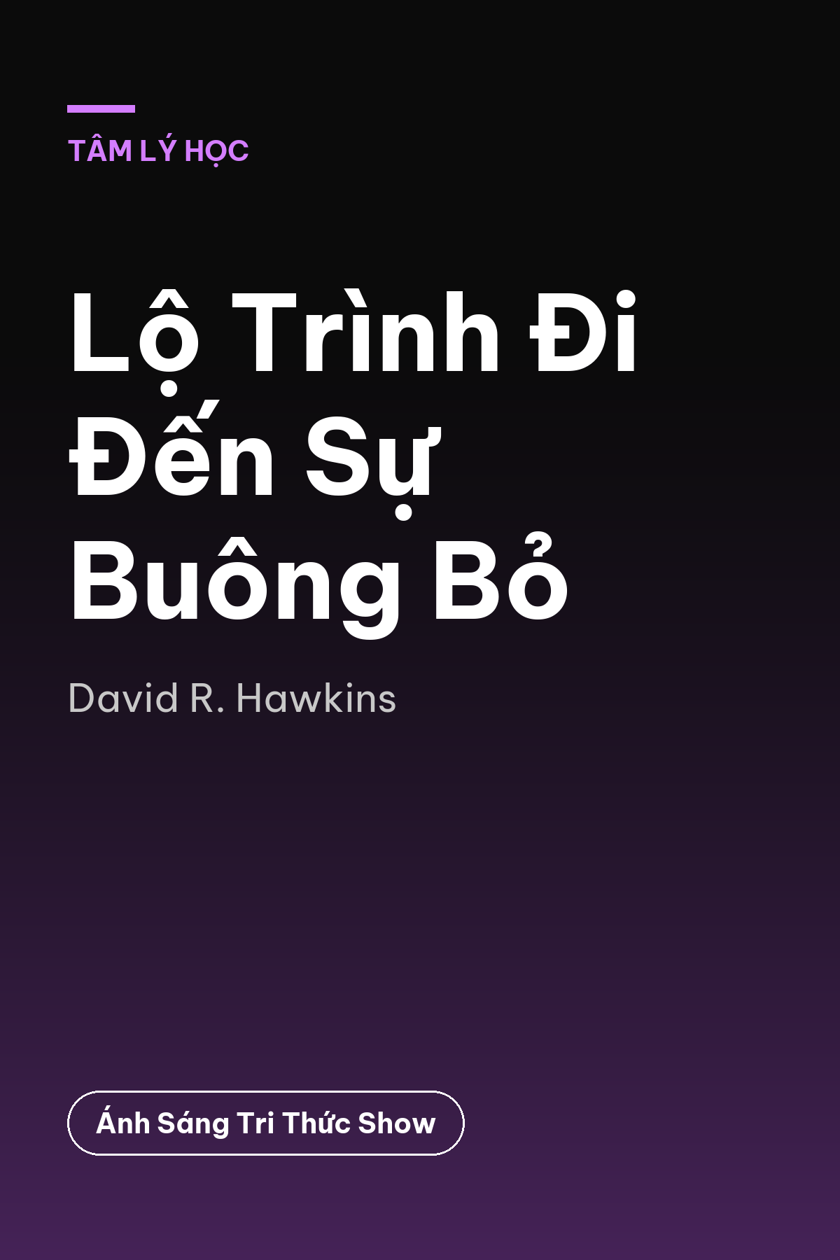 Lộ Trình Đi Đến Sự Buông Bỏ — podcast bình luận sách