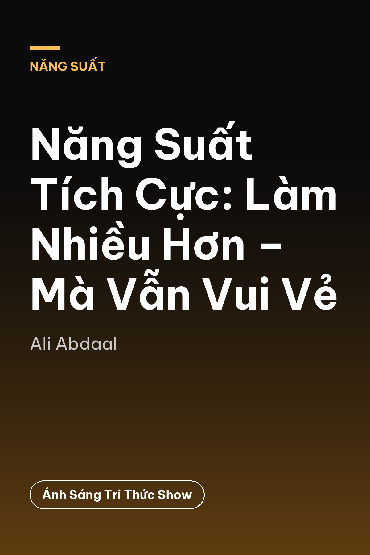 Năng Suất Tích Cực: Làm Nhiều Hơn – Mà Vẫn Vui Vẻ