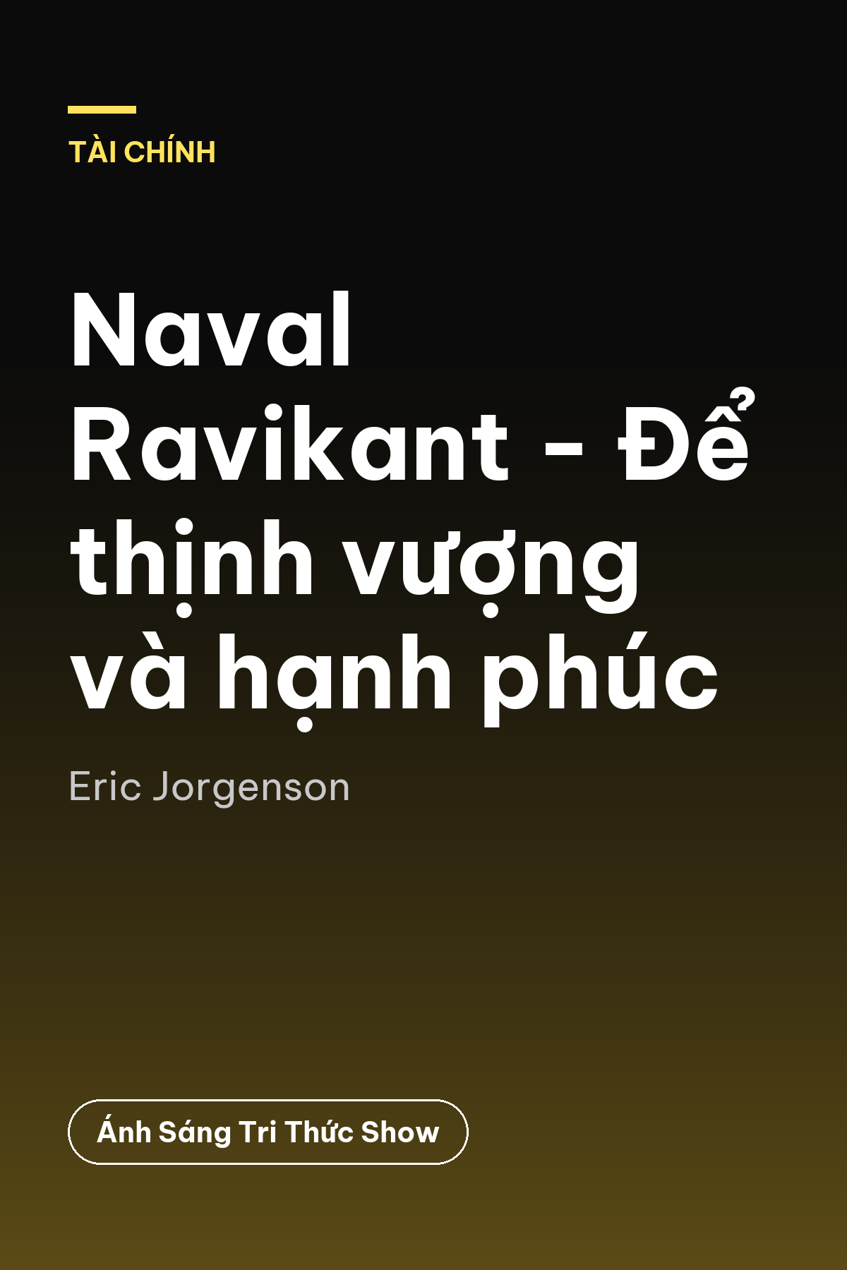 Naval Ravikant - Để thịnh vượng và hạnh phúc