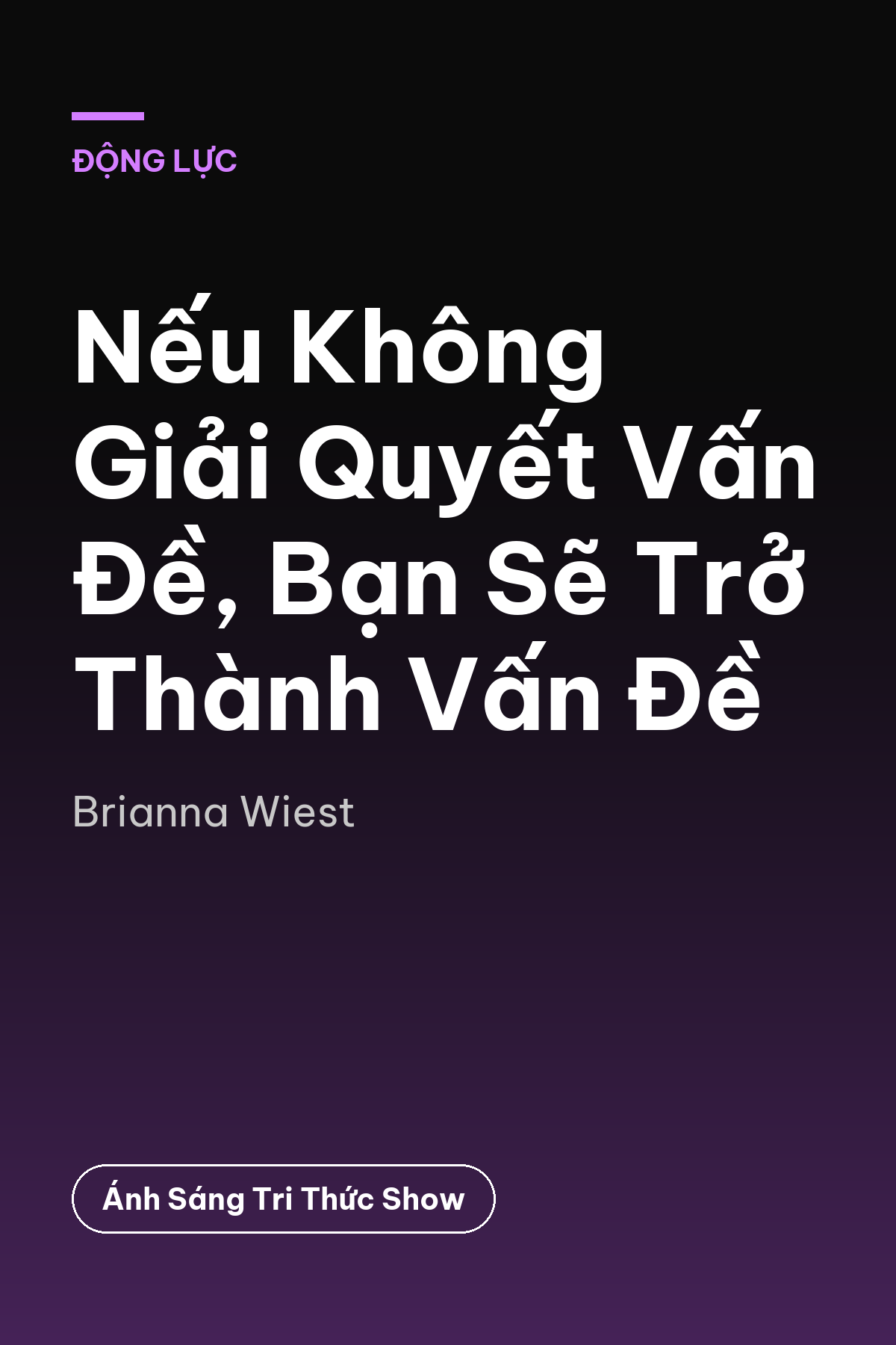 Nếu Không Giải Quyết Vấn Đề, Bạn Sẽ Trở Thành Vấn Đề