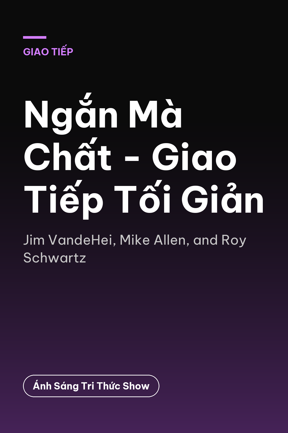 Ngắn Mà Chất - Giao Tiếp Tối Giản — podcast bình luận sách
