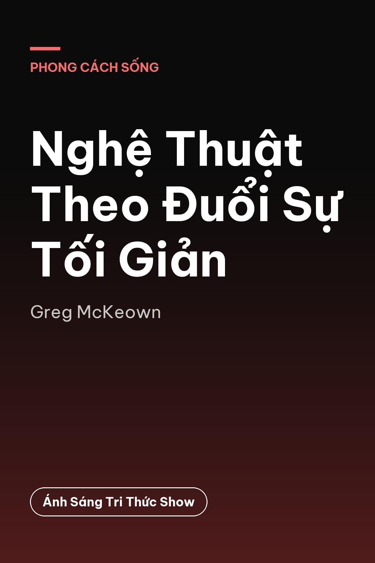 Nghệ Thuật Theo Đuổi Sự Tối Giản