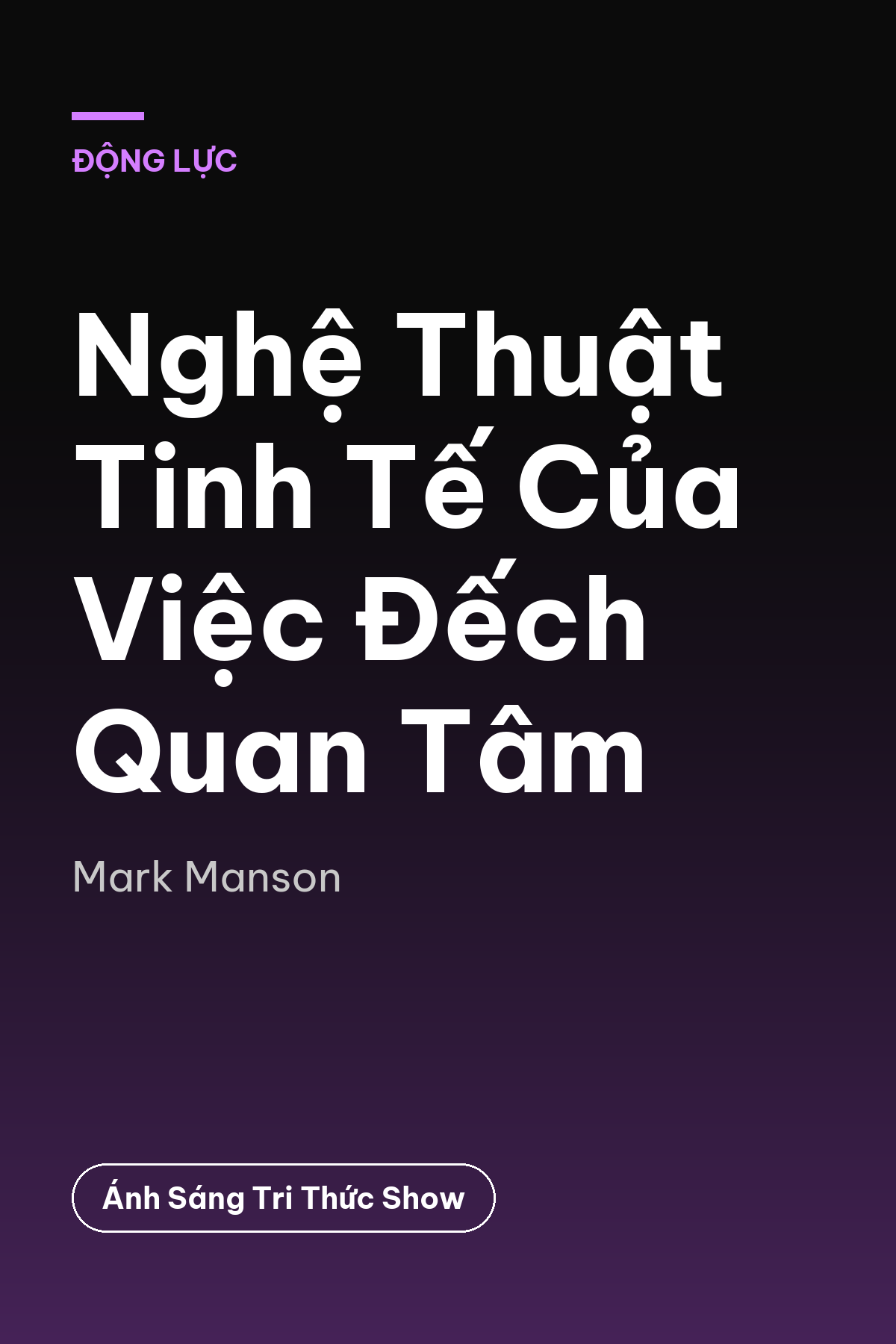Nghệ Thuật Tinh Tế Của Việc Đếch Quan Tâm