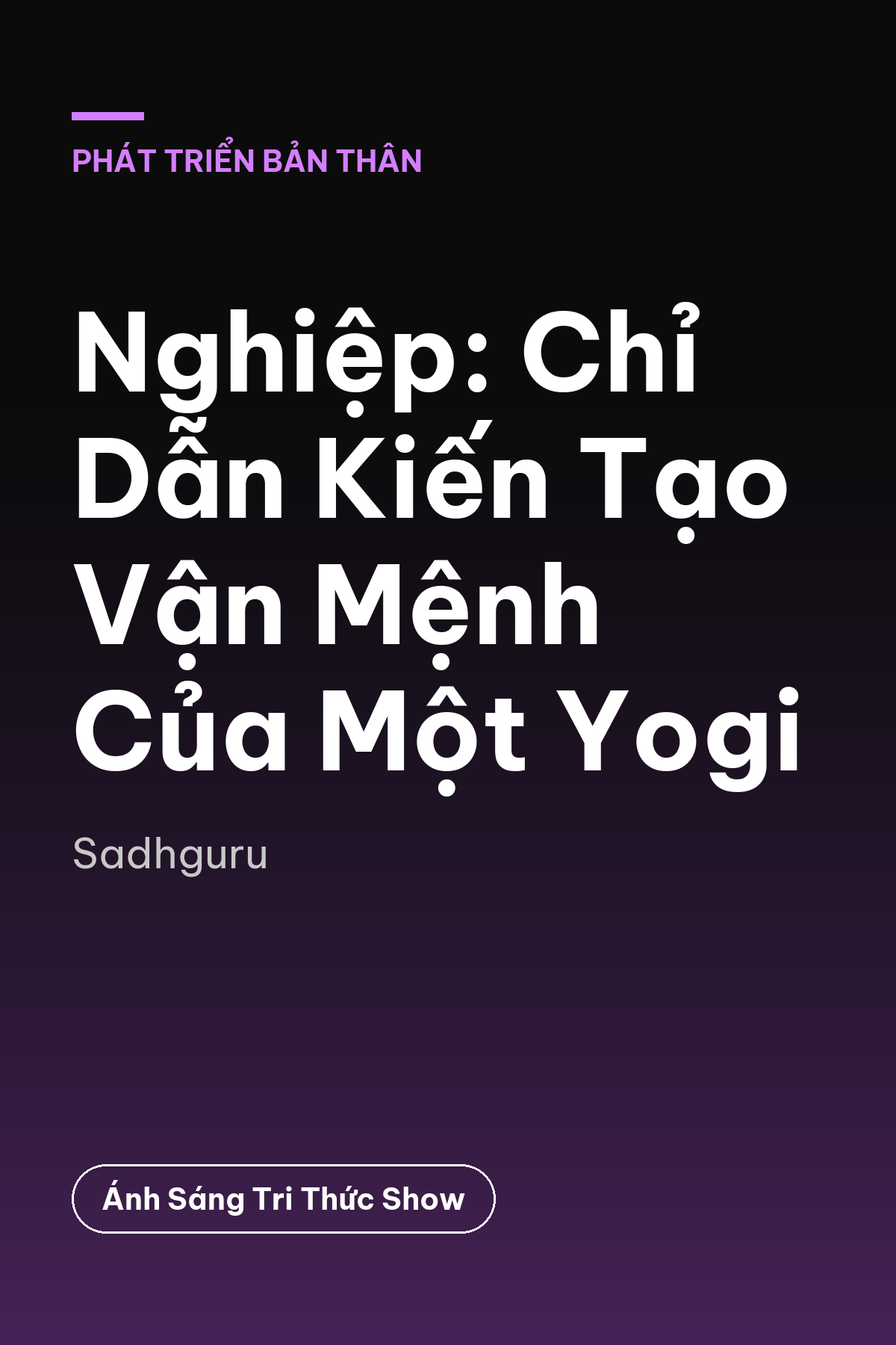 Nghiệp: Chỉ Dẫn Kiến Tạo Vận Mệnh Của Một Yogi