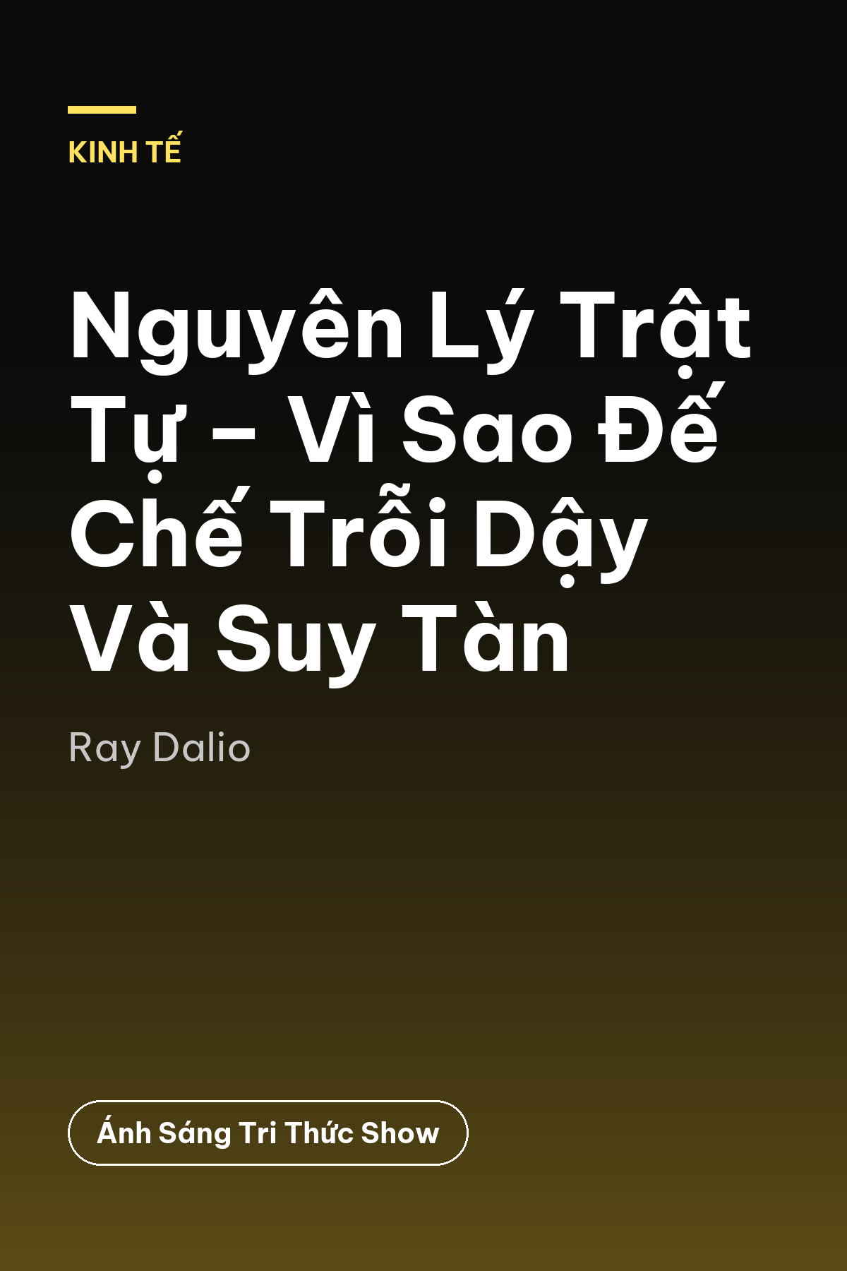 Nguyên Lý Trật Tự – Vì Sao Đế Chế Trỗi Dậy Và Suy Tàn