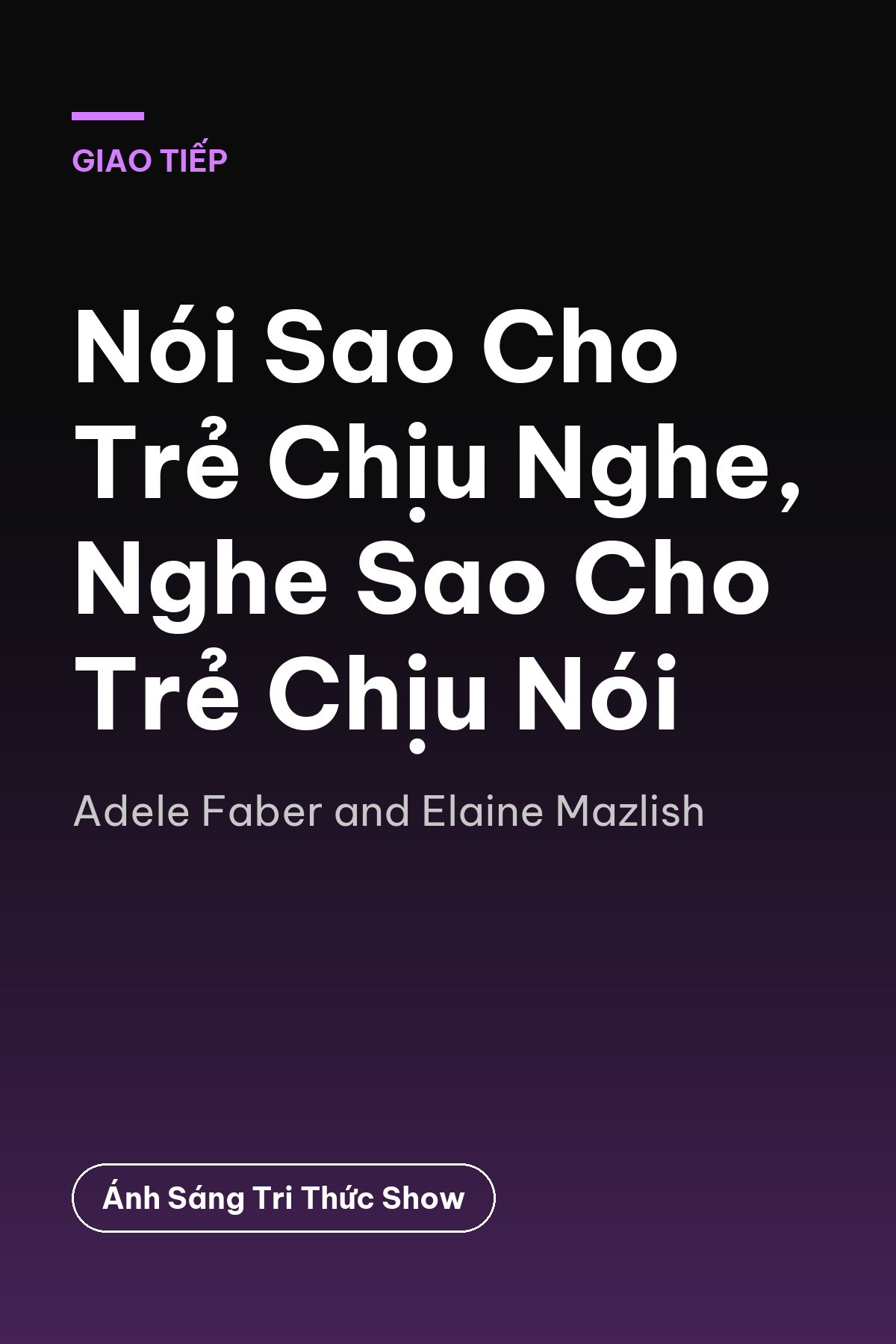 Nói Sao Cho Trẻ Chịu Nghe, Nghe Sao Cho Trẻ Chịu Nói — podcast bình luận sách