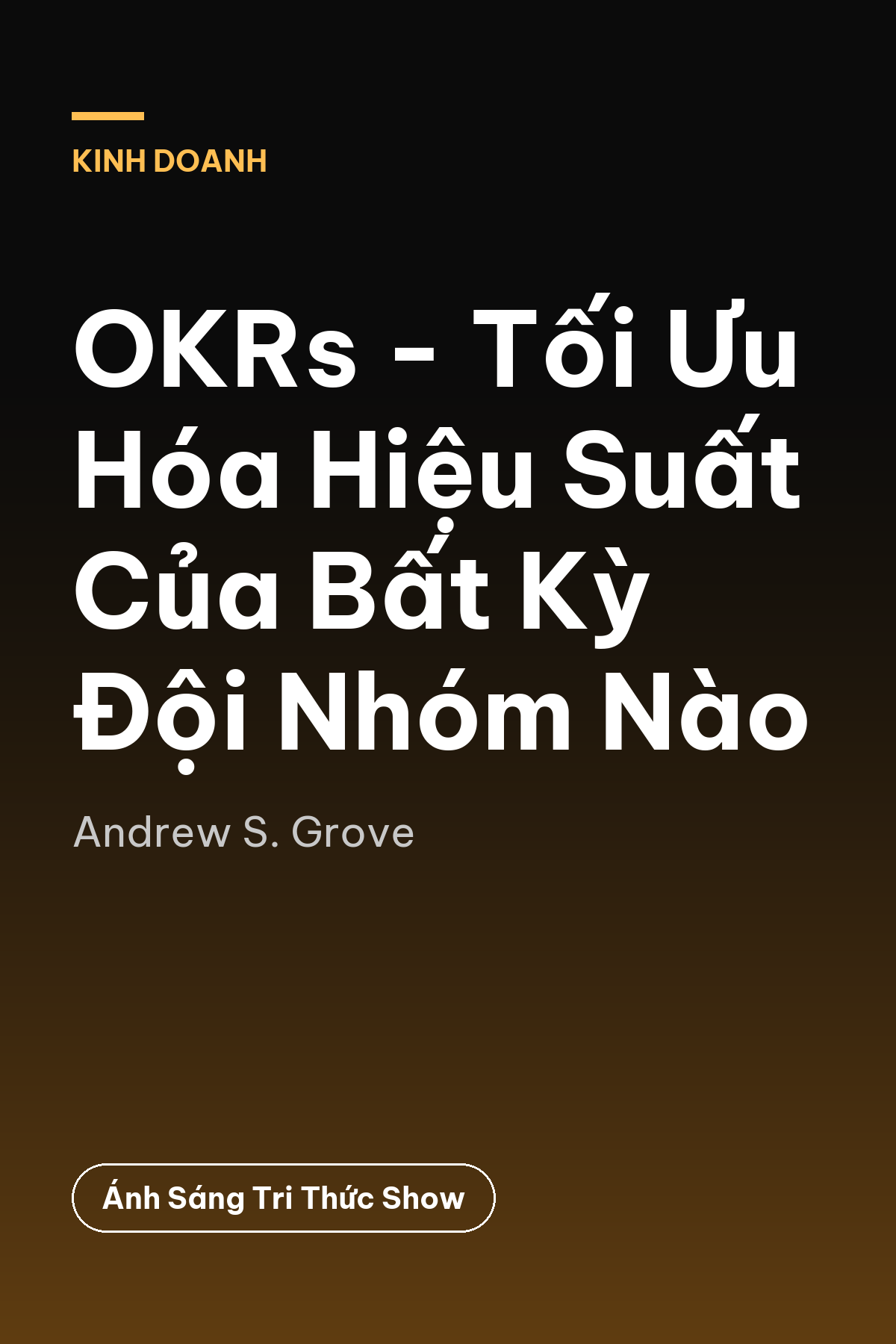 OKRs - Tối Ưu Hóa Hiệu Suất Của Bất Kỳ Đội Nhóm Nào