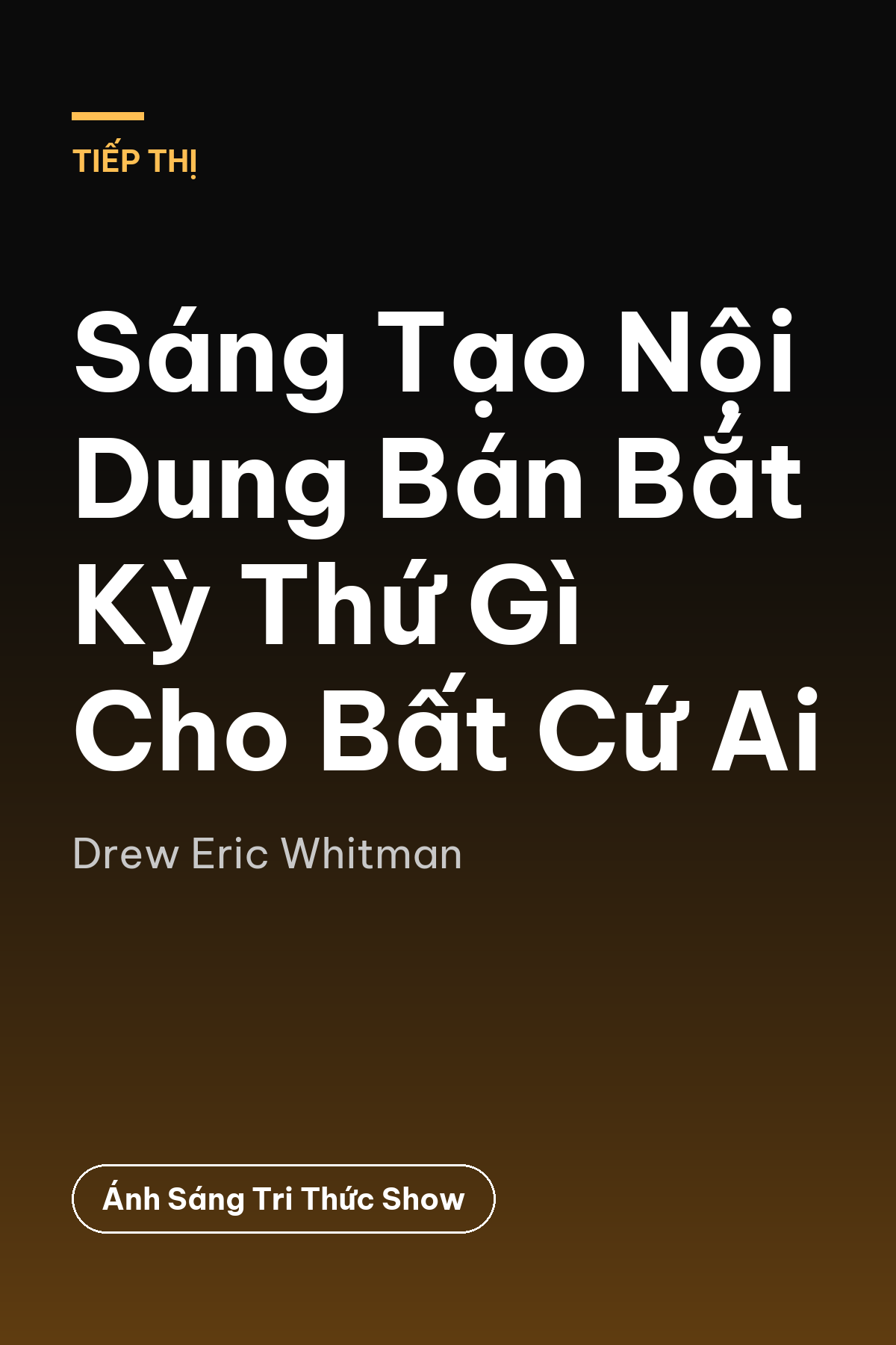 Sáng Tạo Nội Dung Bán Bắt Kỳ Thứ Gì Cho Bất Cứ Ai