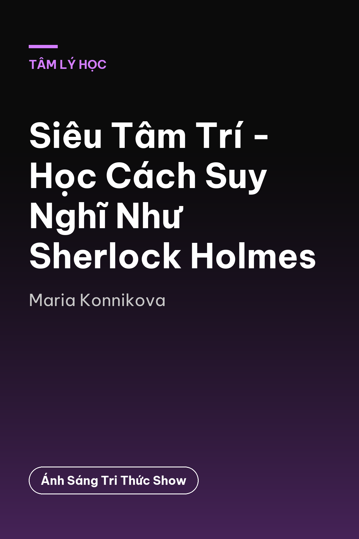 Siêu Tâm Trí - Học Cách Suy Nghĩ Như Sherlock Holmes — podcast bình luận sách