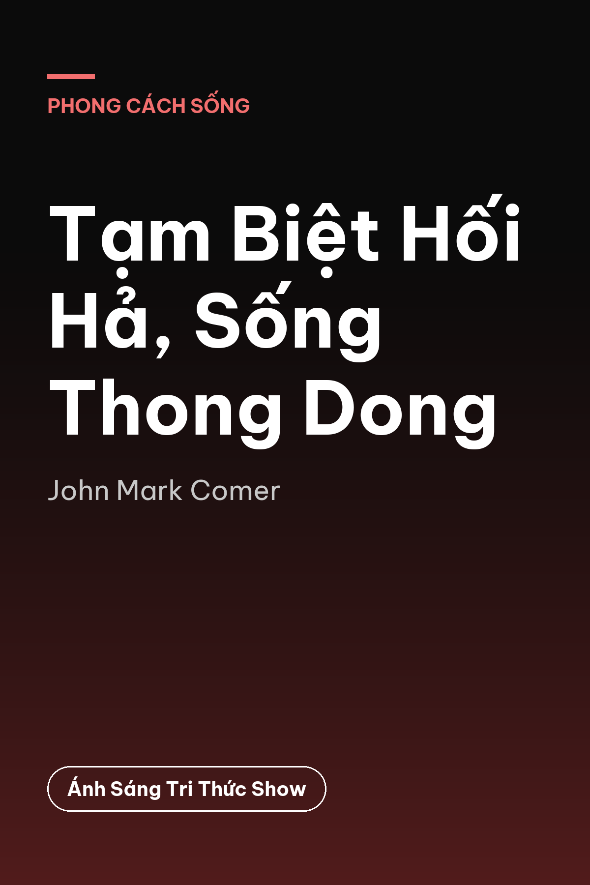 Tạm Biệt Hối Hả, Sống Thong Dong