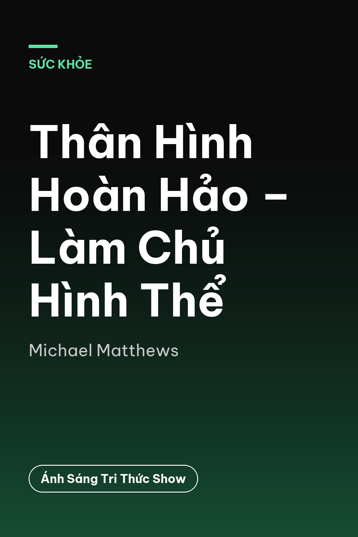 Thân Hình Hoàn Hảo – Làm Chủ Hình Thể — podcast bình luận sách
