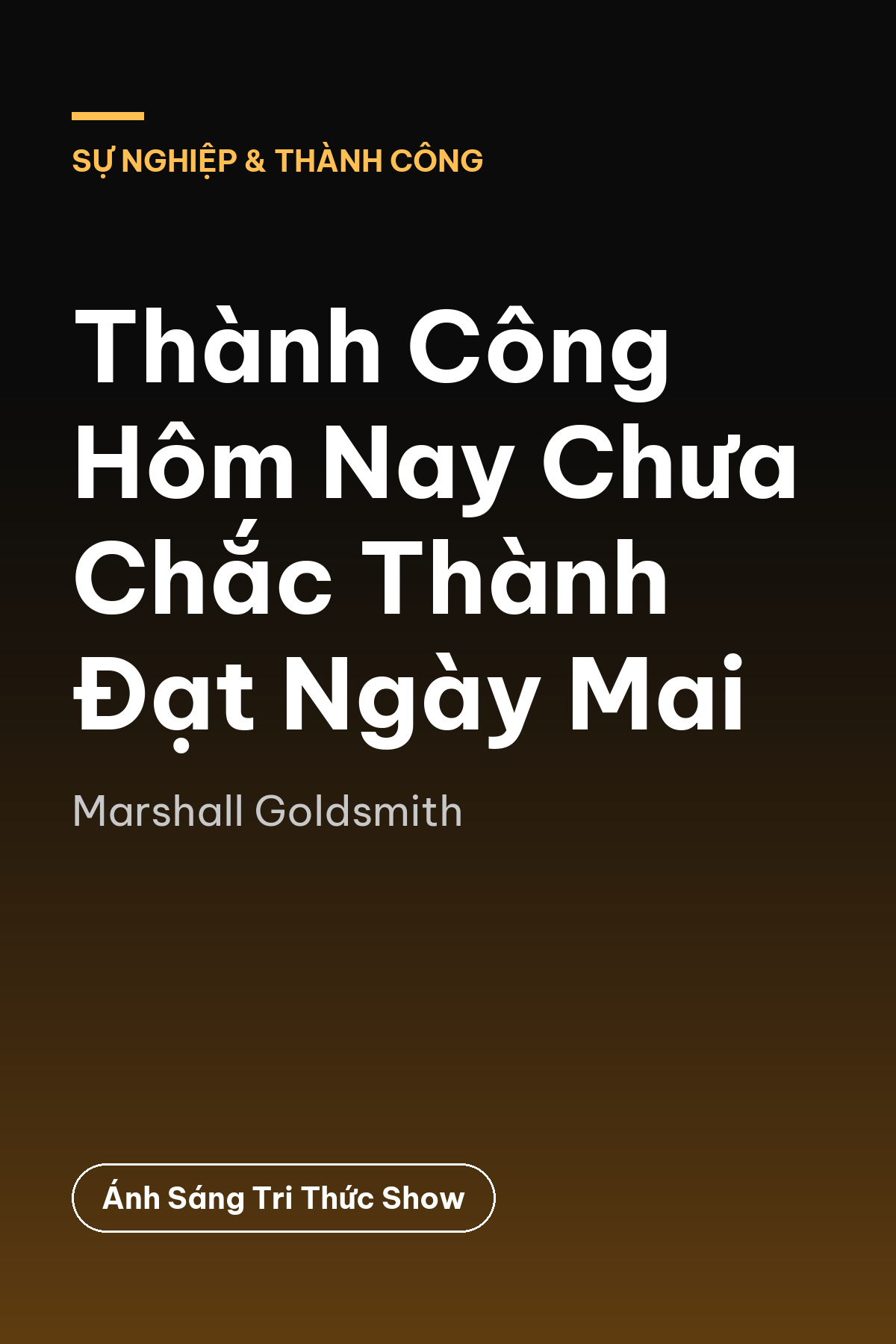 Thành Công Hôm Nay Chưa Chắc Thành Đạt Ngày Mai