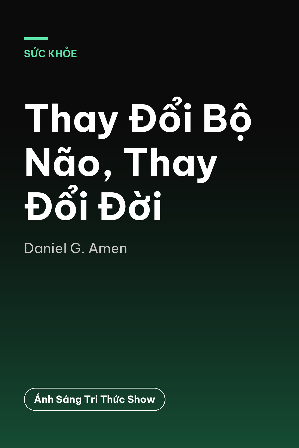 Thay Đổi Bộ Não, Thay Đổi Đời — podcast bình luận sách