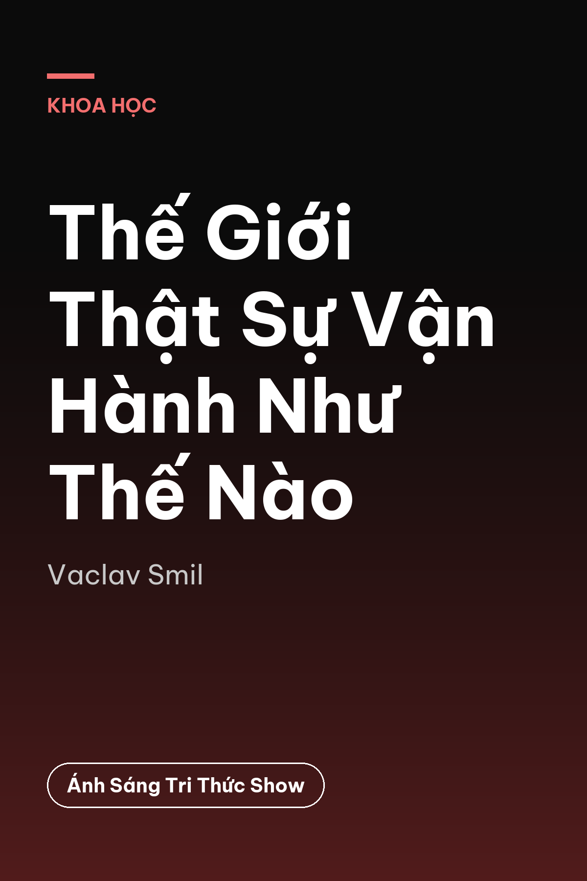 Thế Giới Thật Sự Vận Hành Như Thế Nào — podcast bình luận sách
