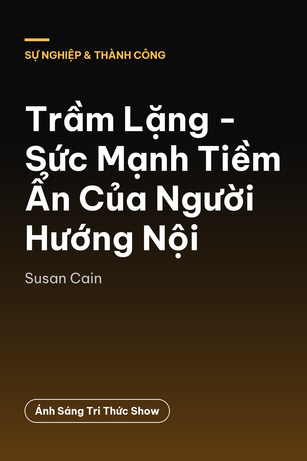 Trầm Lặng - Sức Mạnh Tiềm Ẩn Của Người Hướng Nội