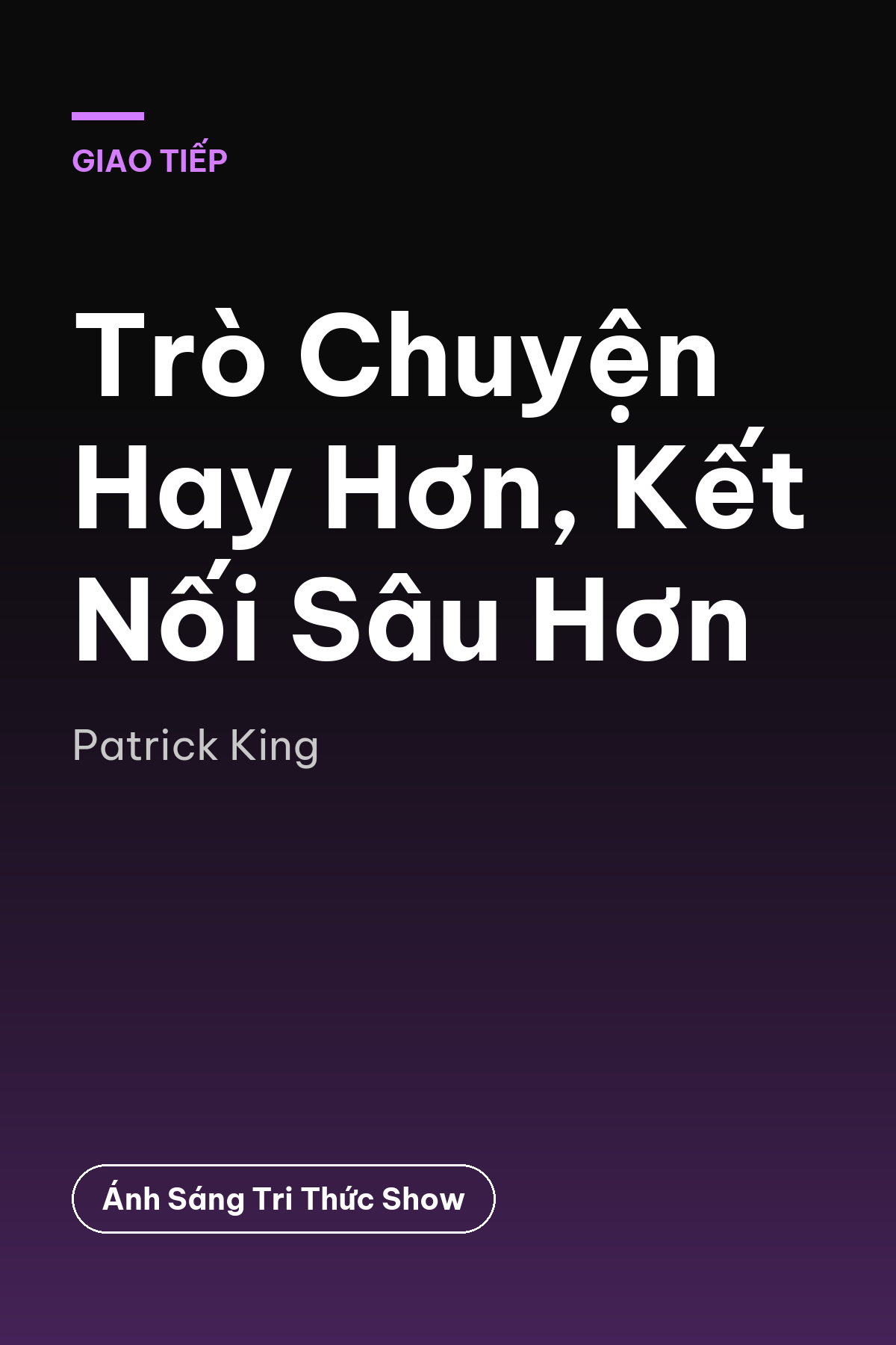 Trò Chuyện Hay Hơn, Kết Nối Sâu Hơn — podcast bình luận sách