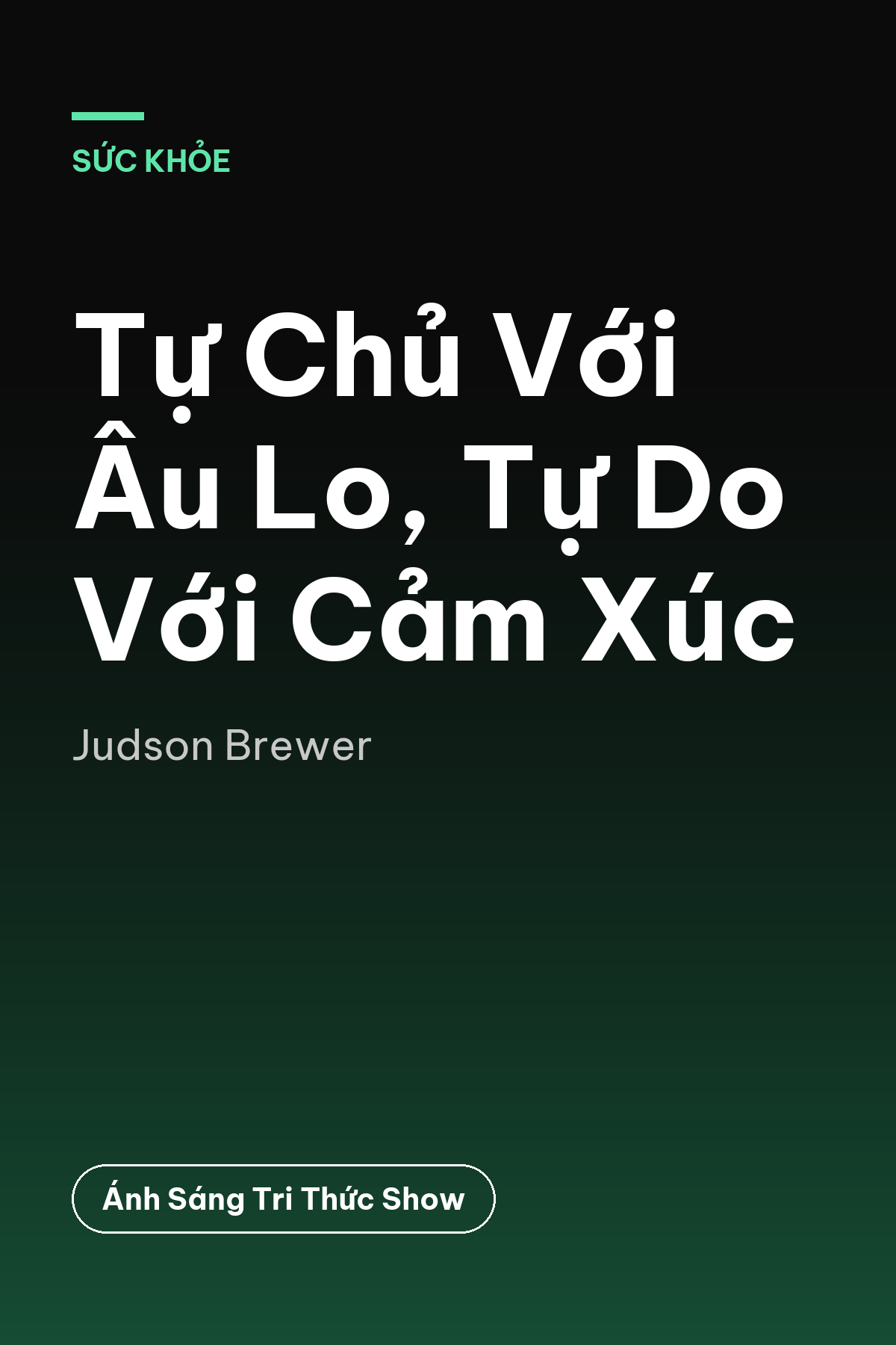 Tự Chủ Với Âu Lo, Tự Do Với Cảm Xúc