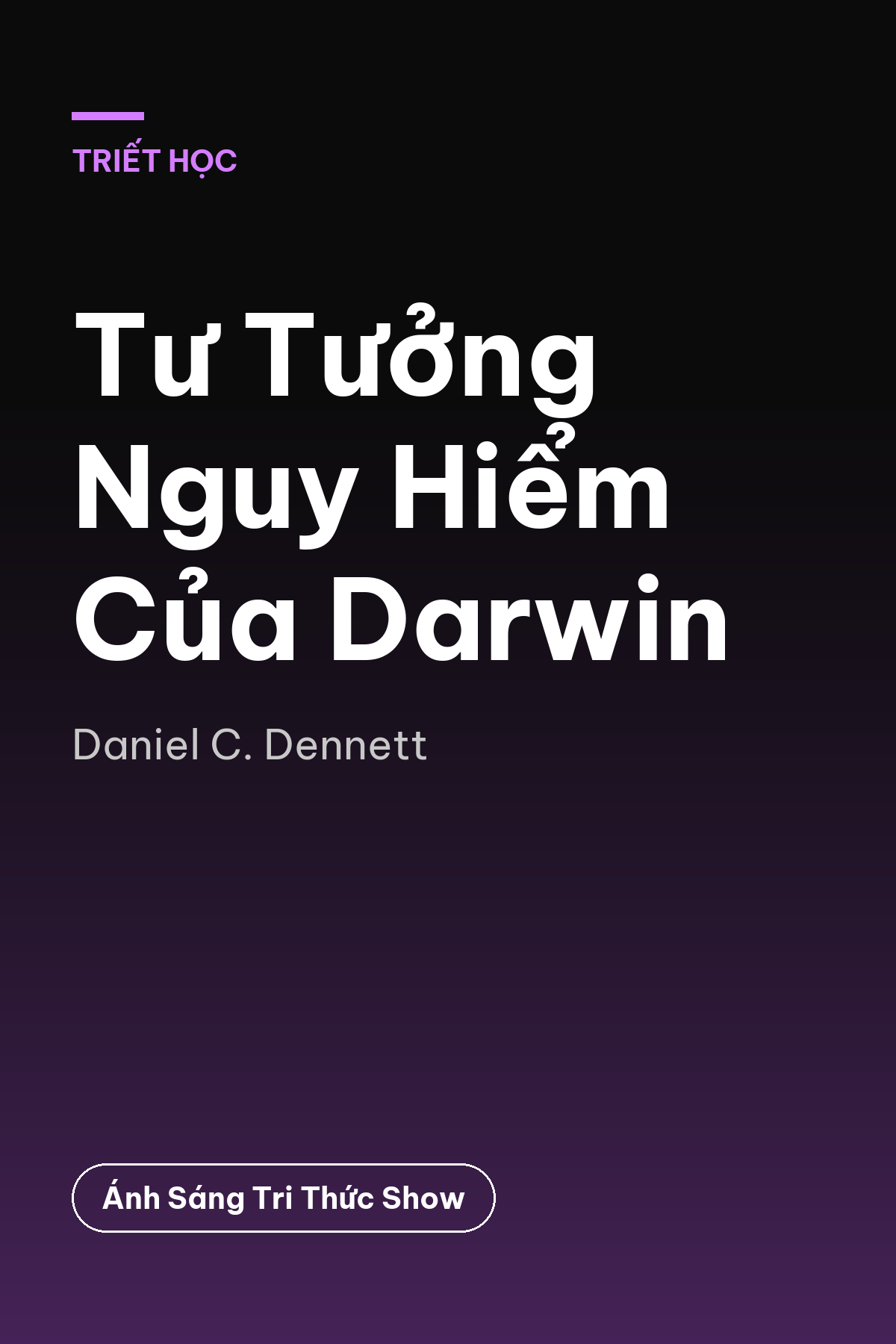 Tư Tưởng Nguy Hiểm Của Darwin — podcast bình luận sách