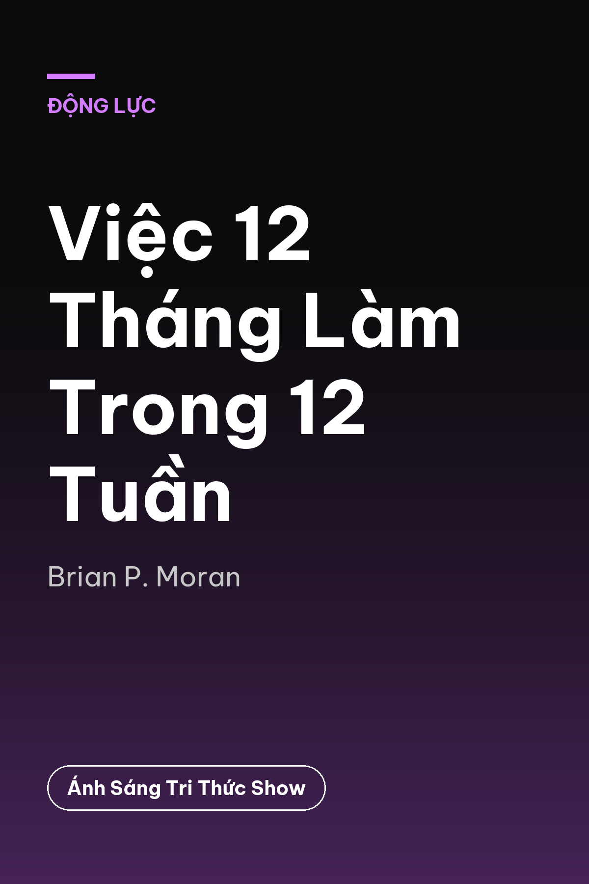 Việc 12 Tháng Làm Trong 12 Tuần — podcast bình luận sách
